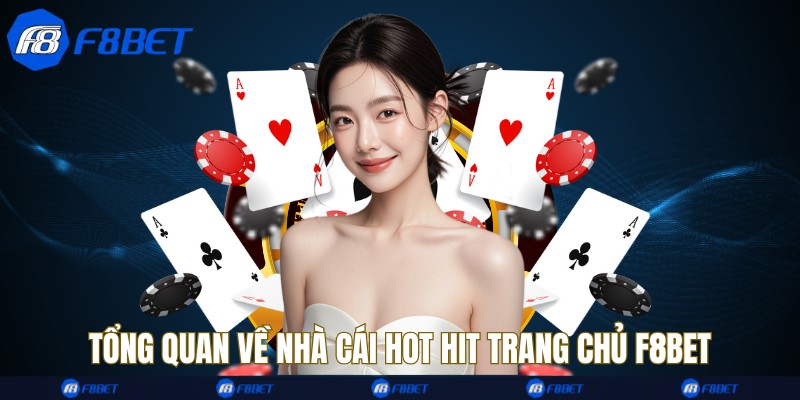 Tổng quan về nhà cái hot hit trang chủ F8bet