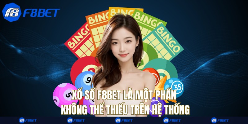 Xổ số F8bet là một phần không thể thiếu trên hệ thống