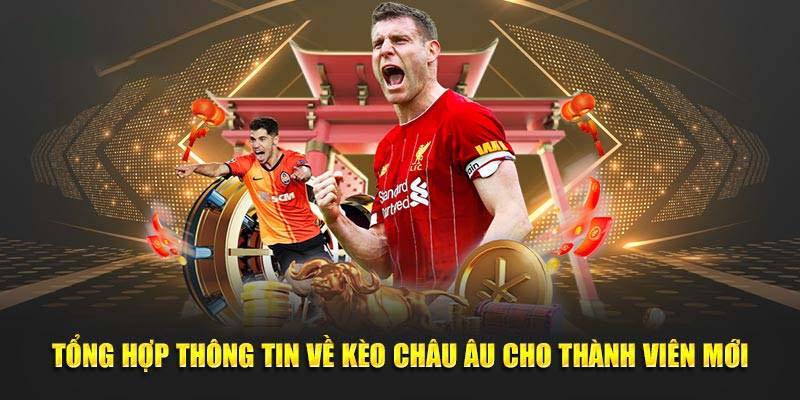 Hiểu rõ kèo châu Âu để có nền tảng trước khi nhập cuộc