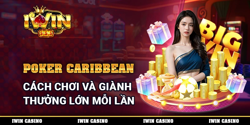 Poker Caribbean - Cách Chơi Và Giành Thưởng Lớn Mỗi Lần