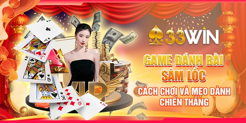 game-danh-bai-sam-loc-cach-choi-va-meo-danh-chien-thang