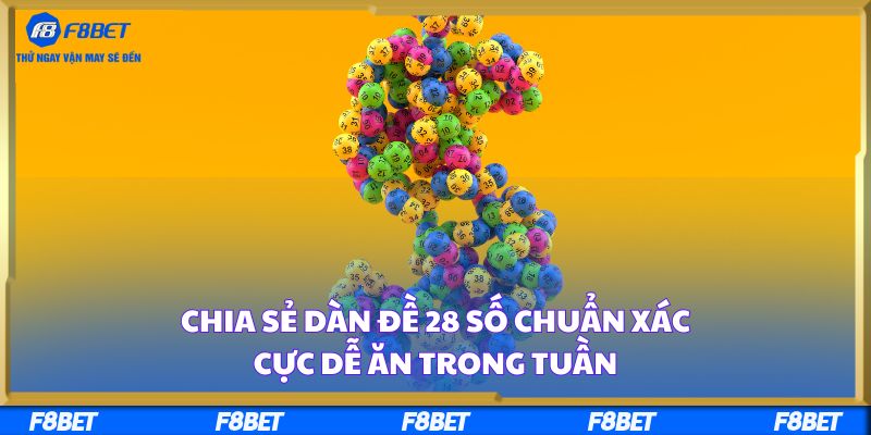 Chia Sẻ Dàn Đề 28 Số Chuẩn Xác, Cực Dễ Ăn Trong Tuần