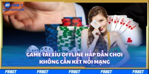 Game Tài Xỉu Offline Hấp Dẫn Chơi Không Cần Kết Nối Mạng