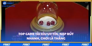Top Game Tài Xỉu Uy Tín, Nạp Rút Nhanh, Chơi Là Thắng
